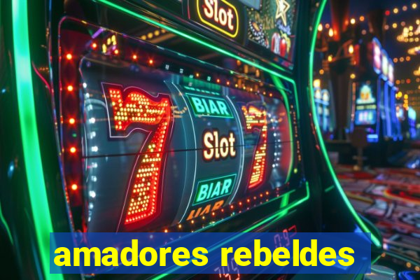 amadores rebeldes